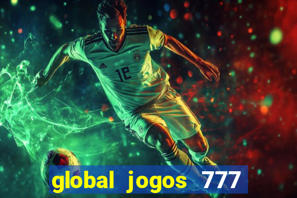 global jogos 777 paga mesmo